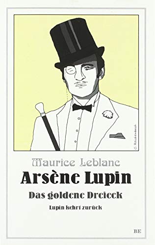 Arsène Lupin - Das goldene Dreieck: Lupin kehrt zurück (Die Abenteuer des Arsène Lupin) von Belle Epoque Verlag